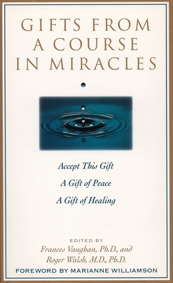 Gifts from a Course in Miracles: Accept This Gift, A Gift of Peace, A Gift of Healing - Vaughan, Frances E