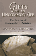 Gifts of an Uncommon Life: The Practice of Contemplative Activism