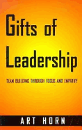 Gifts of Leadership: Team-Building Through Focus and Empathy