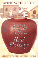 Gifts of Red Pottery: Short Stories of the Heart