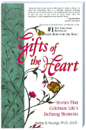 Gifts of the Heart: Stories That Celebrate Life's Defining Moments