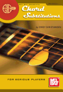 Gig Savers: Chord Substitutions: For Serious Players