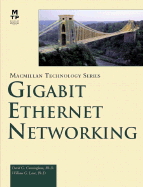 Gigabit Ethernet Networking - Cunningham, David, and Lane, Bill, and Lane, William