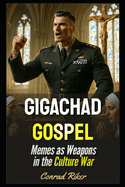 Gigachad Gospel: Memes as Weapons in the Culture War