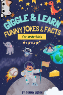 Giggle & Learn: Funny Jokes and Amazing Facts for Smart Kids