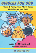 Giggles for God: Christian Joke Book for Kids Ages 7-11: Bible Humor, Jesus Jokes, and Faith-Filled Fun