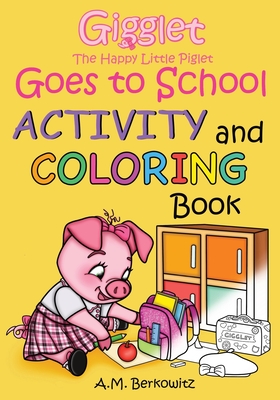 Gigglet The Happy Little Piglet Goes to School: Activity and Coloring Book - Berkowitz, Amber M