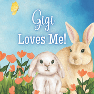 Gigi Loves Me!: A book about Gigi's Love!