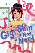 Gigi Shin Is Not a Nerd