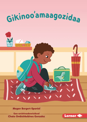 Gikinoo'amaagozidaa (Let's Go to School) - Borgert-Spaniol, Megan