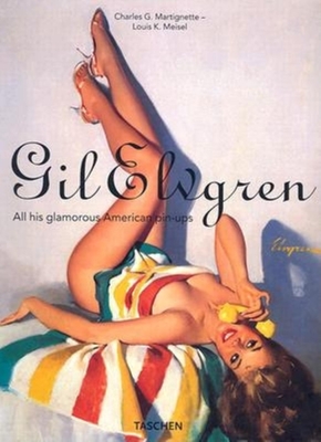 Gil Elvgren: All His Glamorous American Pin-Ups - Martignette, Charles G, and Meisel, Louis K