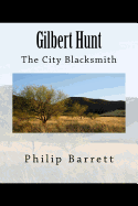Gilbert Hunt, the City Blacksmith