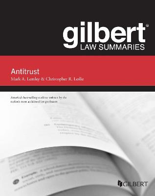 Gilbert Law Summaries on Antitrust - Lemley, Mark A., and Leslie, Christopher R.