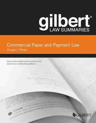 Gilbert Law Summaries on Commercial Paper and Payment Law - Whaley, Douglas J.