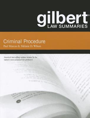 Gilbert Law Summaries on Criminal Procedure, 18th - Marcus, Paul, and Wilson, Melanie D