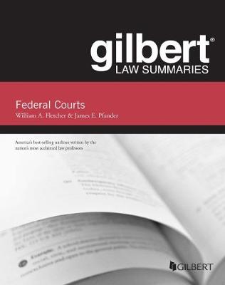 Gilbert Law Summaries on Federal Courts - Fletcher, William A., and Pfander, James E.