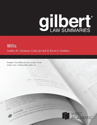 Gilbert Law Summaries on Wills - Johanson, Stanley M., and Spivack, Carla, and Sneddon, Karen J.