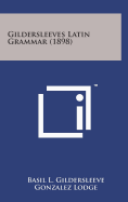 Gildersleeves Latin Grammar (1898)