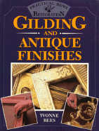 Gilding and Antique Finishes: Practical Home Restoration