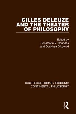 Gilles Deleuze and the Theater of Philosophy - Boundas, Constantin V. (Editor), and Olkowski, Dorothea (Editor)
