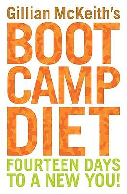 Gillian McKeith's Boot Camp Diet: Fourteen Days to a New You! - McKeith, Gillian