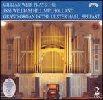 Gillian Weir Plays the 1861 William Hill Mulholland Grand Organ in the Ulster Hall, Belfast