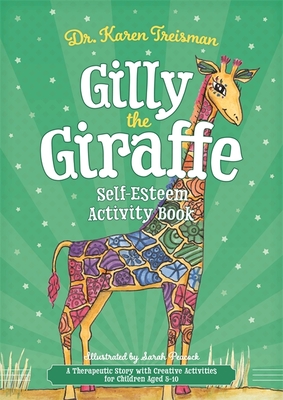 Gilly the Giraffe Self-Esteem Activity Book: A Therapeutic Story with Creative Activities for Children Aged 5-10 - Treisman, Karen