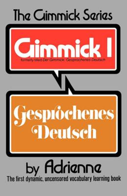 Gimmick I: Gesprochenes Deutsch - Adrienne, and Travernier, Michle (Adapted by), and Bortel, Wanda