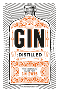 Gin: Distilled: The Essential Guide for Gin Lovers