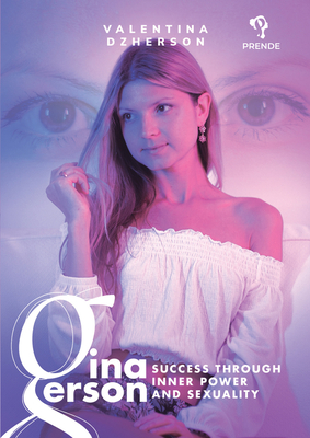 Gina Gerson: Success Through Inner Power and Sexuality - Dzherson, Valentina