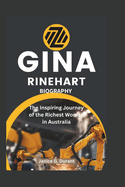 Gina Rinehart Biography: The Inspiring Journey of the Richest Woman in Australia