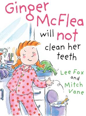 Ginger McFlea Will Not Clean Her Teeth - Fox, Lee