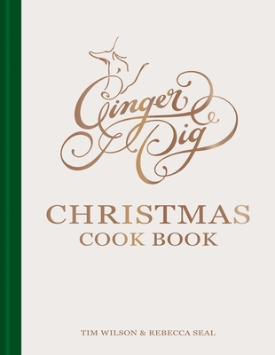 Ginger Pig Christmas Cook Book: More than 80 delicious recipes for the perfect Christmas from acclaimed sustainable butcher Ginger Pig - Wilson, Tim, and Seal, Rebecca