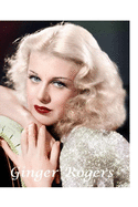 Ginger Rogers: The Shocking Truth!