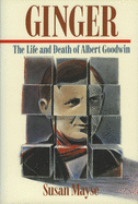 Ginger: The Life and Death of Albert Goodwin