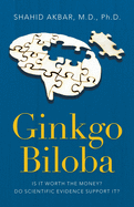 Ginkgo Biloba: Is It Worth the Money? Do Scientific Evidence Support It?