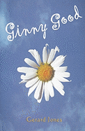 Ginny Good: A Mostly True Story - Jones, Gerard