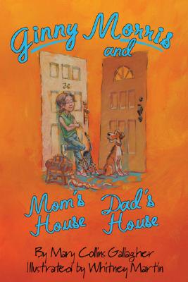 Ginny Morris and Mom's House, Dad's House - Gallagher, Mary Collins