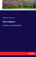 Gino Capponi: Ein Zeit- und Lebensbild