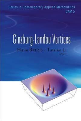 Ginzburg-Landau Vortices - Brezis, Haim (Editor), and Li, Tatsien (Editor)