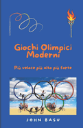 Giochi Olimpici Moderni: Pi? veloce pi? alto pi? forte