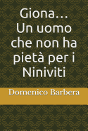 Giona...: Un Uomo Che Non Ha Piet? Per I Niniviti