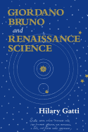 Giordano Bruno and Renaissance Science: Broken Lives and Organizational Power