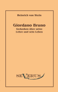 Giordano Bruno: Gedanken ber seine Lehre und sein Leben