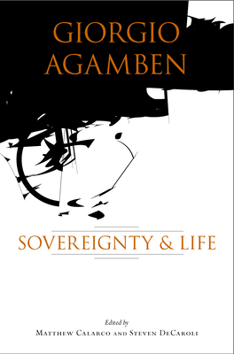 Giorgio Agamben: Sovereignty and Life - Calarco, Matthew (Editor), and DeCaroli, Steven (Editor)