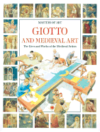 Giotto and Medieval Art: The Lives and Works of the Medieval Artists