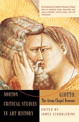Giotto: The Arena Chapel Frescoes - Stubblebine, James H (Editor)