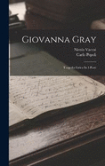 Giovanna Gray: Tragedia Lirica in 3 Parti