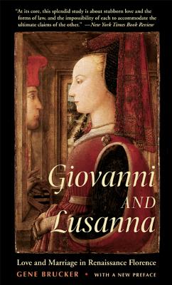 Giovanni and Lusanna: Love and Marriage in Renaissance Florence - Brucker, Gene