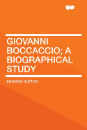 Giovanni Boccaccio; A Biographical Study